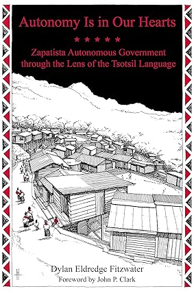 Autonomy Is in Our Hearts Zapatista Autonomous Government through the Lens of the Tsotsil Language