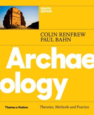 Archaeology Theories Methods and Practice 8th Edition