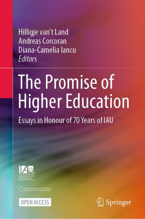 The Promise of Higher Education Essays in Honour of 70 Years of IAU