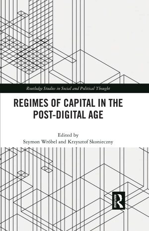 Regimes of Capital in the Post Digital Age