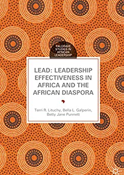 LEAD Leadership Effectiveness in Africa and the African Diaspora Palgrave Studies in African Leadership