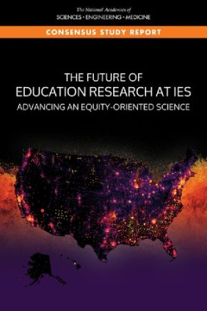 The Future of Education Research at IES Advancing and Equity Oriented Science