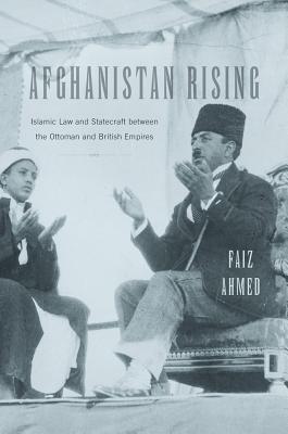 Afghanistan Rising Islamic Law and Statecraft between the Ottoman