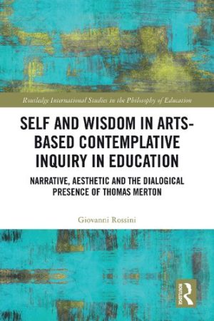 Self and Wisdom in Arts Based Contemplative Inquiry in Education