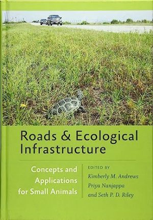 Roads and Ecological Infrastructure Concepts and Applications for Small Animals
