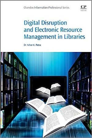 Digital Disruption and Electronic Resource Management in Libraries