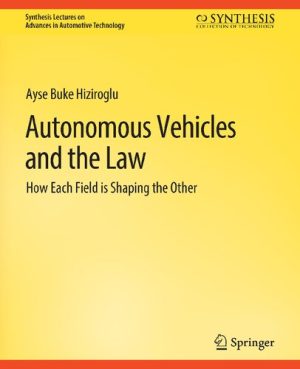 Autonomous Vehicles and the Law How Each Field is Shaping the Other