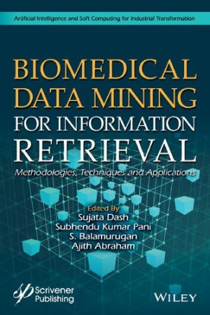 Biomedical Data Mining for Information Retrieval Methodologies Techniques and Applications