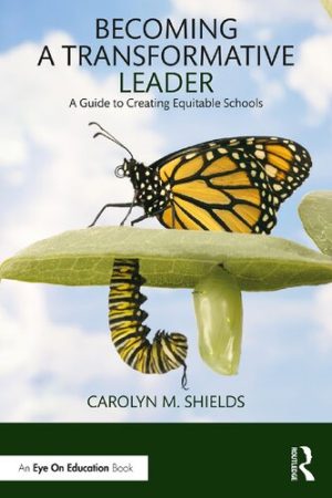 Becoming a Transformative Leader A Guide to Creating Equitable Schools