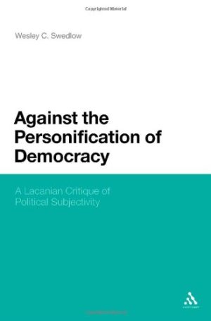 Against the Personification of Democracy A Lacanian Critique of Political Subjectivity