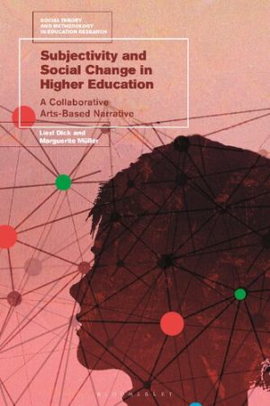 Subjectivity and Social Change in Higher Education A Collaborative Arts Based Narrative