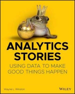 Analytics Stories Using Data to Make Good Things Happen