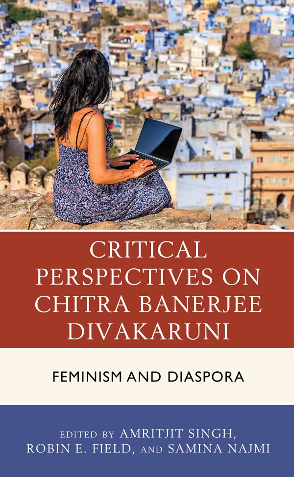 Critical Perspectives on Chitra Banerjee Divakaruni Feminism and Diaspora