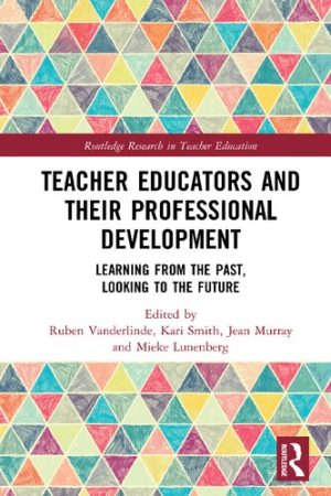 Teacher Educators and their Professional Development Learning from the Past Looking to the Future