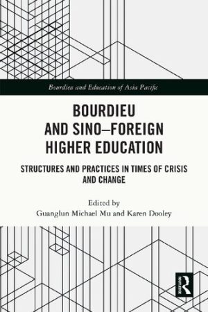 Bourdieu and Sino Foreign Higher Education Structures and Practices in Times of Crisis and Change