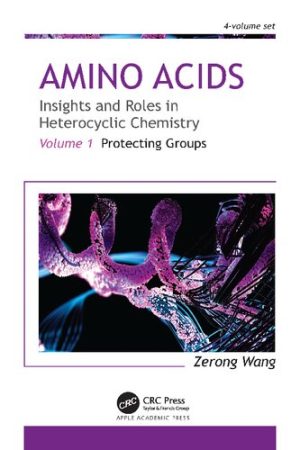 Amino Acids Insights and Roles in Heterocyclic Chemistry Volume 1 Protecting Groups