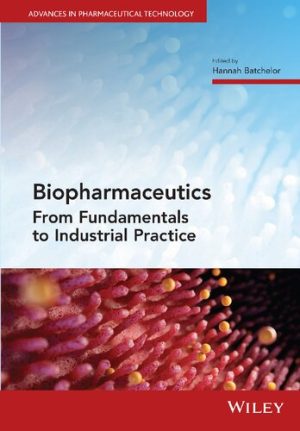 Biopharmaceutics From Fundamentals to Industrial Practice