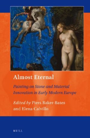 Almost Eternal Painting on Stone and Material Innovation in Early Modern Europe