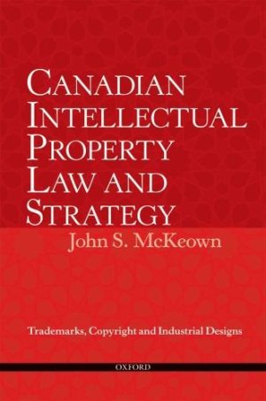 Canadian Intellectual Property Law and Strategy Trademarks Copyright and Industrial Designs