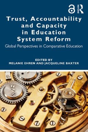 Trust Accountability and Capacity in Education System Reform Global Perspectives in Comparative Education