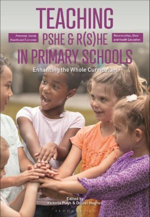 Teaching Personal Social Health and Economic and Relationships Sex and Health Education in Primary Schools