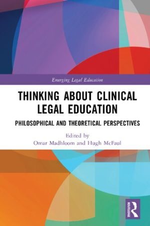 Thinking About Clinical Legal Education Philosophical and Theoretical Perspectives