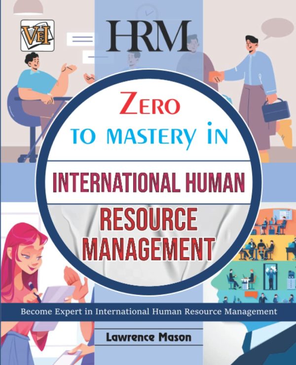 Zero To Mastery In International Human Resources Management