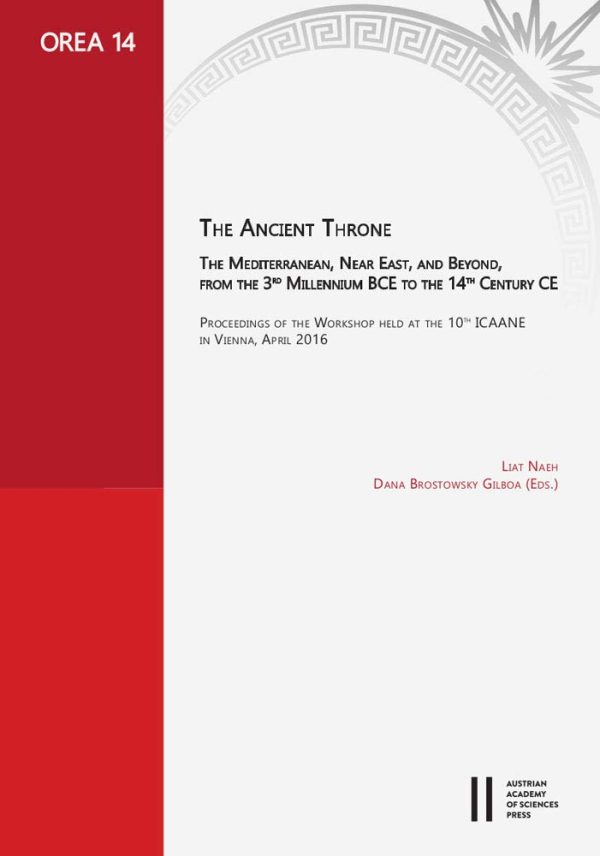 The Ancient Throne The Mediterranean Near East and Beyond from the 3rd Millenium Bce to the 14th Century Ce