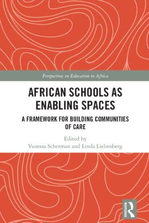African Schools as Enabling Spaces A Framework for Building Communities of Care