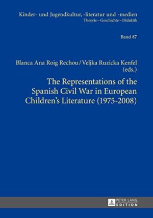 The Representations of the Spanish Civil War in European Childrens Literature 1975 2008