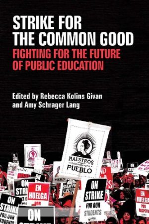 Strike for the Common Good Fighting for the Future of Public Education