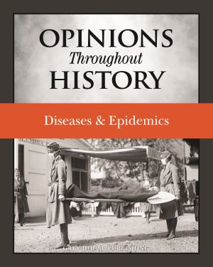 Opinions Throughout History Diseases & Epidemics Print Purchase Includes Free Online Access