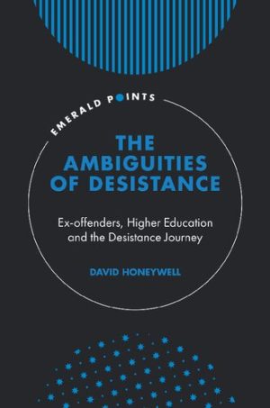 The Ambiguities of Desistance Ex-offenders Higher Education and the Desistance Journey