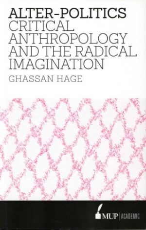 Alter Politics Critical Anthropology and the Radical Imagination