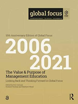 The Value & Purpose of Management Education Looking Back and Thinking Forward in Global Focus