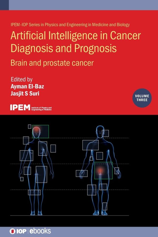Artificial Intelligence in Cancer Diagnosis and Prognosis Volume 3 Brain and Prostate Cancer