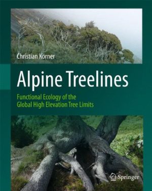 Alpine Treelines Functional Ecology of the Global High Elevation Tree Limits