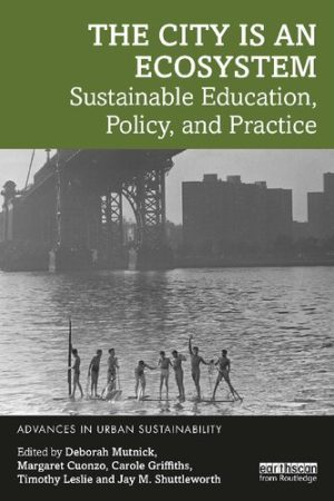 The City is an Ecosystem Sustainable Education Policy and Practice