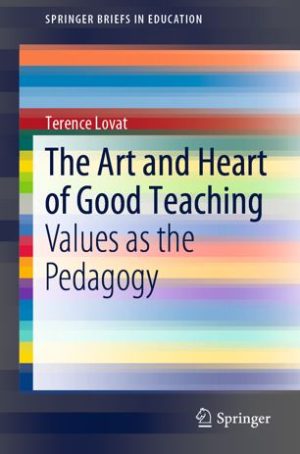 The Art and Heart of Good Teaching Values as the Pedagogy