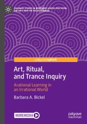 Art Ritual and Trance Inquiry Arational Learning in an Irrational World