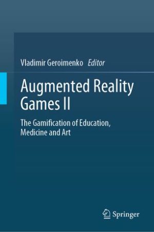 Augmented Reality Games II The Gamification of Education Medicine and Art