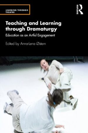 Teaching and Learning through Dramaturgy Education as an Artful Engagement